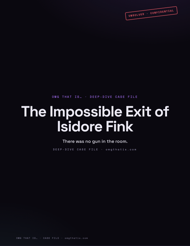 The Impossible Exit of Isidore Fink — case file cover